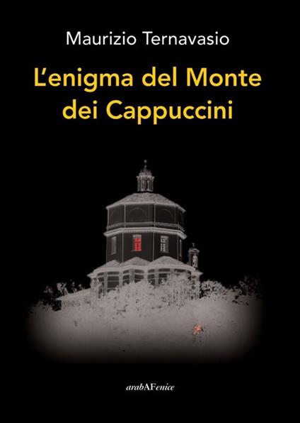 L'enigma del monte dei cappuccini - Maurizio Ternavasio - copertina