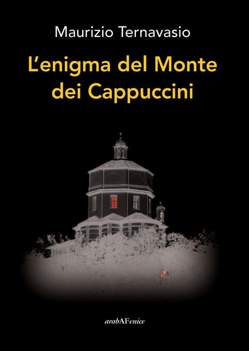 L'enigma del monte dei cappuccini - Maurizio Ternavasio - copertina