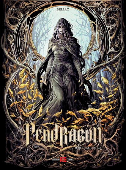 Pendragon. Vol. 3: Il re degli artigli - Jérôme Le Gris,Benoît Dellac,Paolo Martinello - copertina