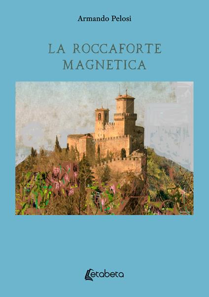 La roccaforte magnetica - Armando Pelosi - copertina