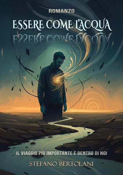 Essere come l’acqua. Il viaggio più importante è dentro di noi - Stefano Bertolani - copertina