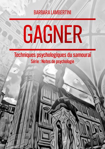Gagner. Techniques psychologiques du samouraï - Barbara Lambertini - copertina