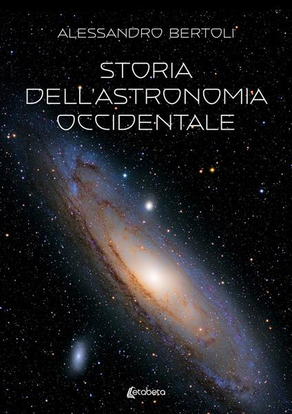 Storia dell’astronomia occidentale - Alessandro Bertoli - copertina