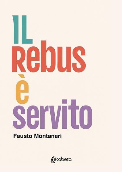 Il rebus è servito - Fausto Montanari - copertina