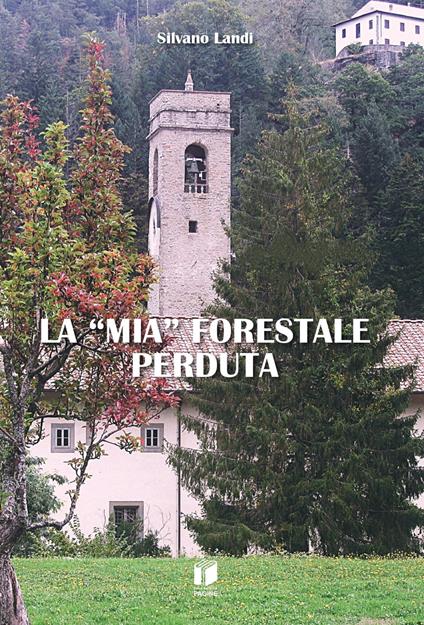 La «mia» forestale perduta - Silvano Landi - copertina