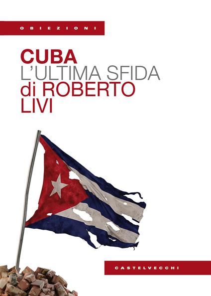 Cuba. L'ultima sfida - Roberto Livi - copertina