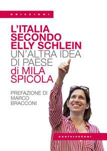 L'Italia secondo Elly Schlein. Un'altra idea di paese