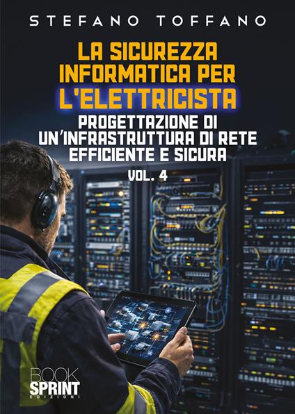 La sicurezza informatica per l'elettricista. Vol. 4 - Stefano Toffano - ebook