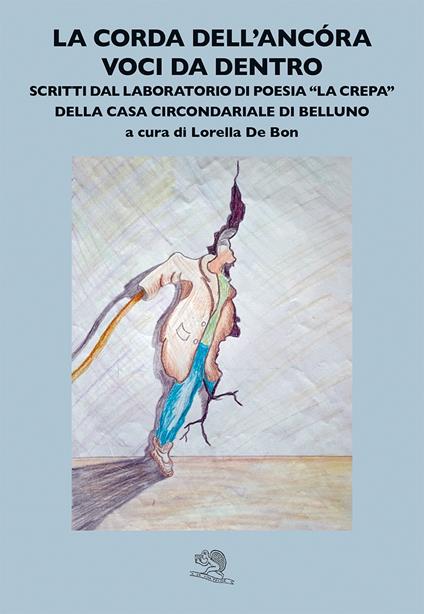 La corda dell'ancora. Voci da dentro. Scritti dal laboratorio di poesia La «crepa» della Casa circondariale di Belluno - copertina