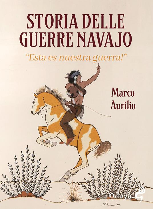 Storia delle guerre navajo. «Esta es nuestra guerra!» 1600-1900. Ediz. illustrata - Marco Aurilio - copertina