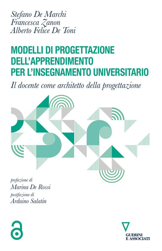 Modelli di progettazione dell'apprendimento per l'insegnamento universitario. Il docente come architetto della progettazione - Stefano De Marchi,Francesca Zanon,Alberto Felice De Toni - copertina
