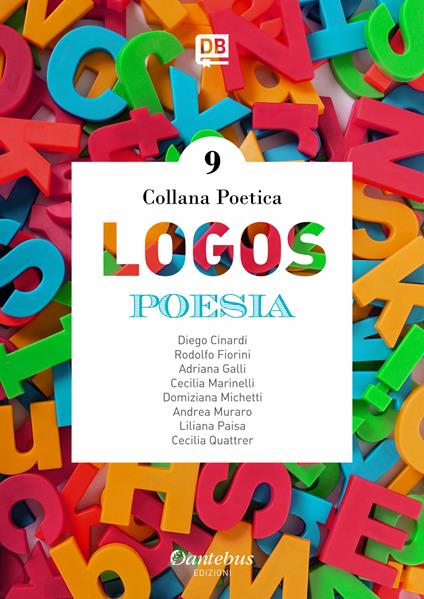 Logos. Collana poetica. Vol. 9 - Diego Cinardi,Adriana Galli,Cecilia Marinelli,Domiziana Michetti - ebook