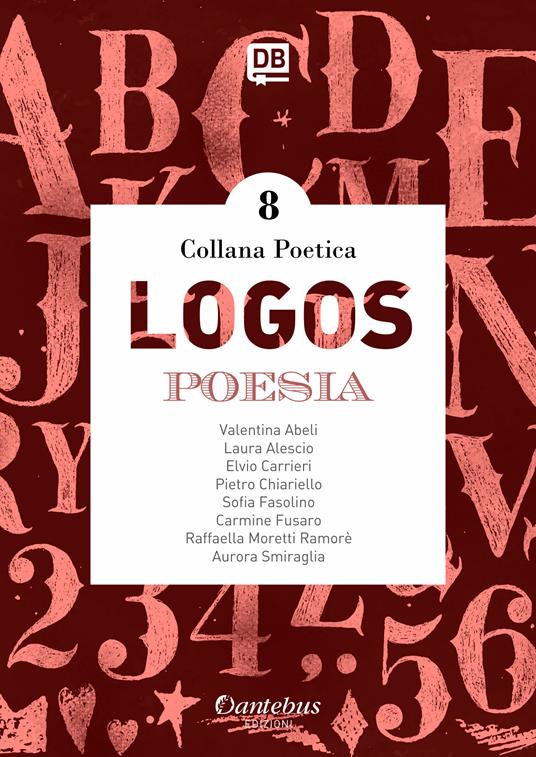 Logos. Collana poetica. Vol. 8 - Valentina Abeli,Laura Alescio,Elvio Carrieri,Pietro Chiariello - ebook