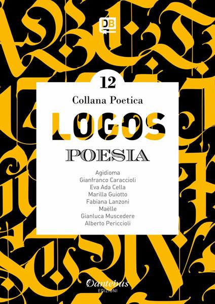 Logos. Collana poetica. Vol. 12 - Eva Ada Cella,- Agidioma,Gianfranco Caraccioli,Marilla Guiotto - ebook