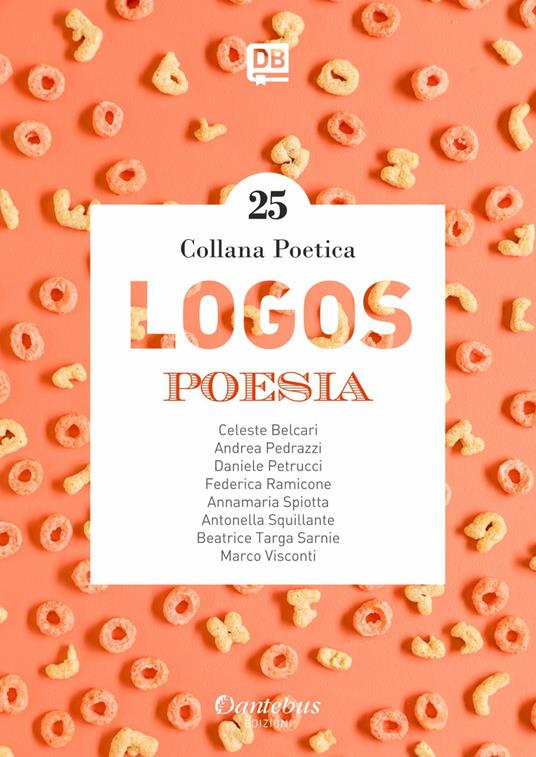 Logos. Collana poetica. Vol. 25 - Celeste Belcari,Andrea Pedrazzi,Daniele Petrucci,Federica Ramicone - ebook