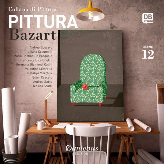 Collana di pittura Bazart. Vol. 12 - Andrea Boscaro,Liliana Cocumelli,Maria Cristina De Pasquale,Francesca Ghidini - ebook