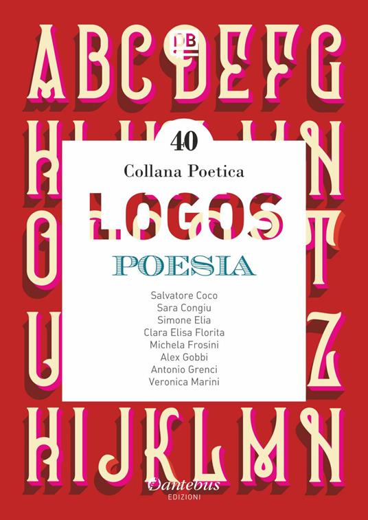 Logos. Collana poetica. Vol. 40 - Salvatore Coco,Sara Congiu,Simone Elia,Clara Elisa Florita - ebook