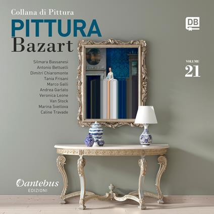 Collana di pittura Bazart. Ediz. illustrata. Vol. 21 - Silmara Bassanesi,Antonio Bettuelli,- Caline Travade,Dimitri Chiaromonte - ebook