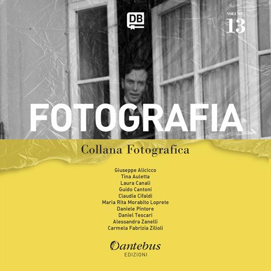Fotografia. Collana fotografica. Ediz. illustrata. Vol. 13 - Giuseppe Alicicco,Laura Canali,Guido Cantoni,- Carmela Zilioli - ebook