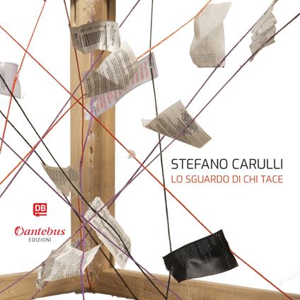 Lo sguardo di chi tace - Stefano Carulli - copertina