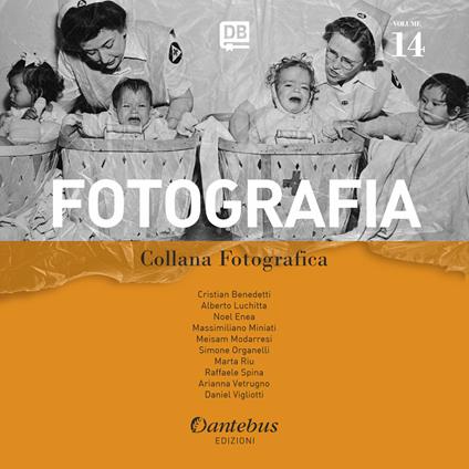 Fotografia. Collana fotografica. Vol. 14 - Cristian Benedetti,Alberto Luchitta,Massimiliano Miniati,Meisam Modarresi - ebook