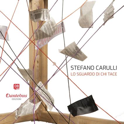 Lo sguardo di chi tace. Ediz. illustrata - Stefano Carulli - ebook