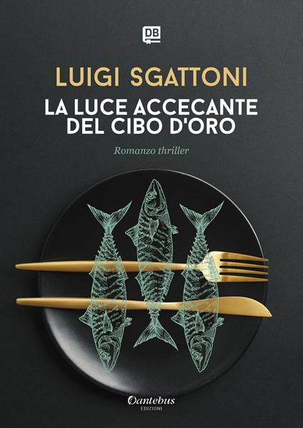 La luce accecante del cibo d'oro - Luigi Sgattoni - copertina