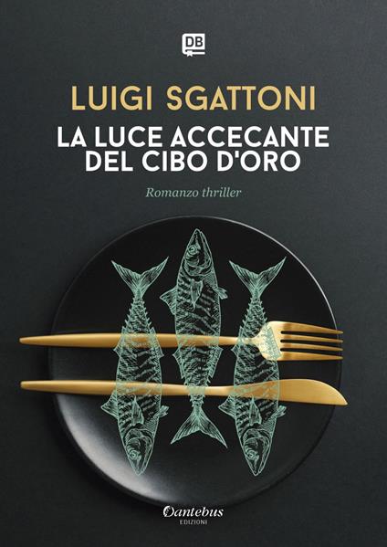 La luce accecante del cibo d'oro - Luigi Sgattoni - ebook