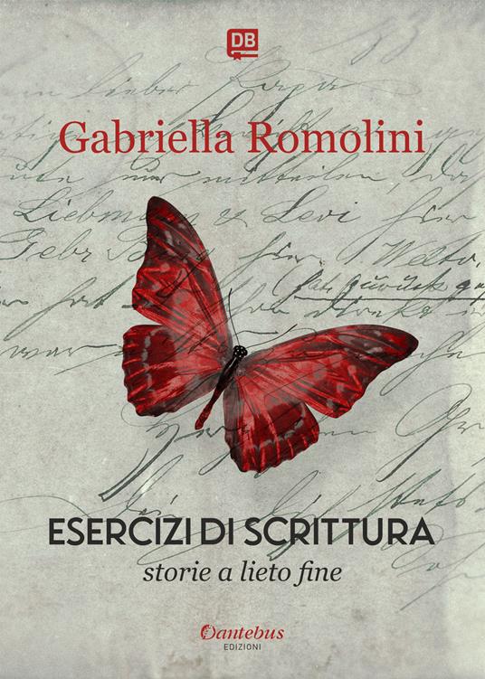 Esercizi di scrittura. Storie a lieto fine. Nuova ediz. - Gabriella Romolini - copertina