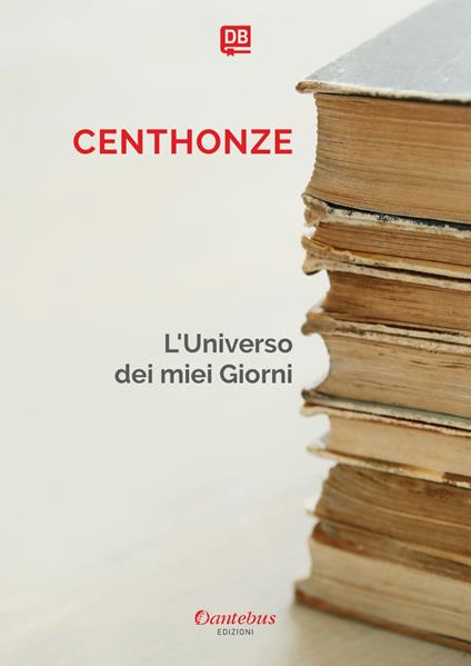 L' universo dei miei giorni - Centhonze - ebook