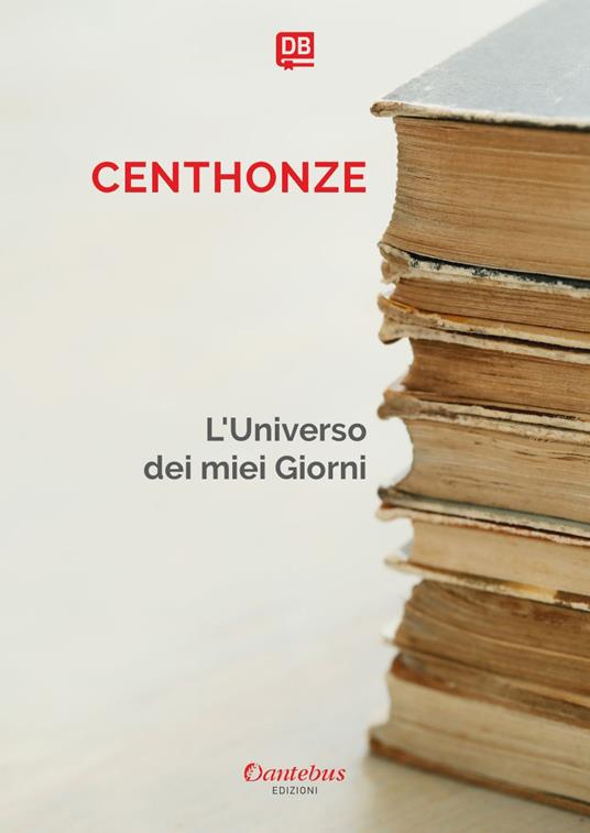 L' universo dei miei giorni - Centhonze - ebook