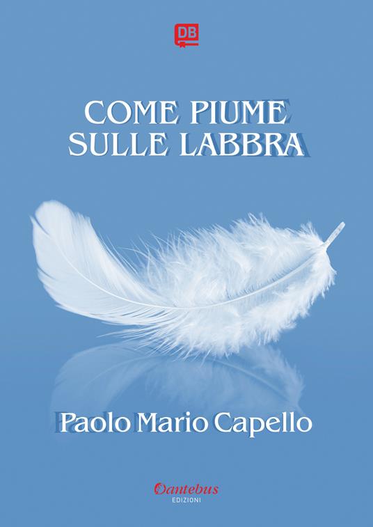 Come piume sulle labbra - Paolo Mario Capello - copertina