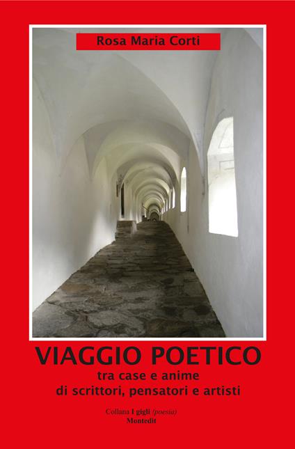 Viaggio poetico tra case e anime di scrittori, pensatori e artisti - Rosa Maria Corti - copertina