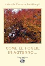 Come le foglie in autunno...