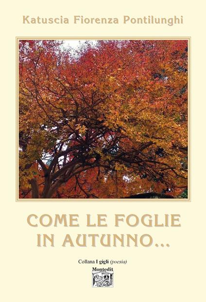 Come le foglie in autunno... - Katuscia Fiorenza Pontilunghi - copertina