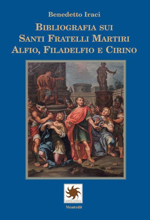 Bibliografia sui Santi Fratelli Martiri Alfio, Filadelfio e Cirino - Benedetto Iraci - copertina
