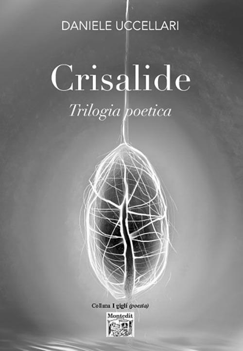 Crisalide. Trilogia poetica - Daniele Uccellari - copertina