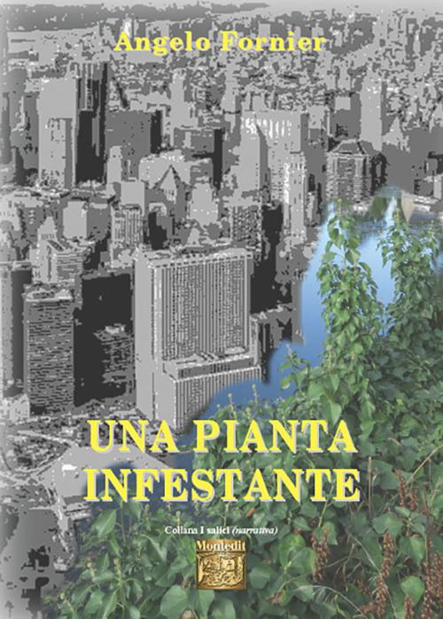 Una pianta infestante - Angelo Fornier - copertina