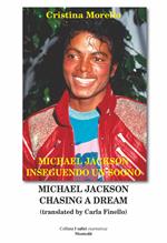 Michael Jackson inseguendo un sogno-Michael Jackson chasing a dream. Ediz. multilingue