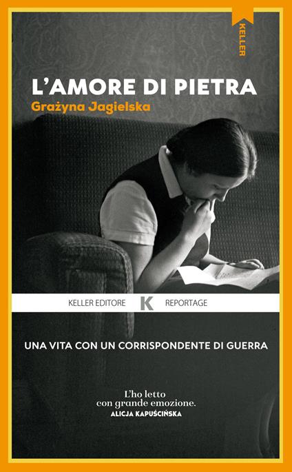 L'amore di pietra. Una vita con un corrispondente di guerra - Grazyna Jagielska - copertina