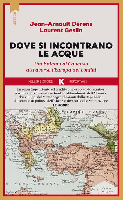 Là dove si incontrano le acque. Dai Balcani al Caucaso attraverso l'Europa dei confini - Jean-Arnault Dérens,Laurent Geslin - copertina