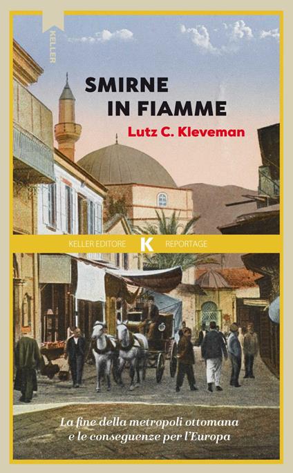 Smirne in fiamme. La fine della metropoli ottomana e le conseguenze per l'Europa - Lutz C. Kleveman - copertina