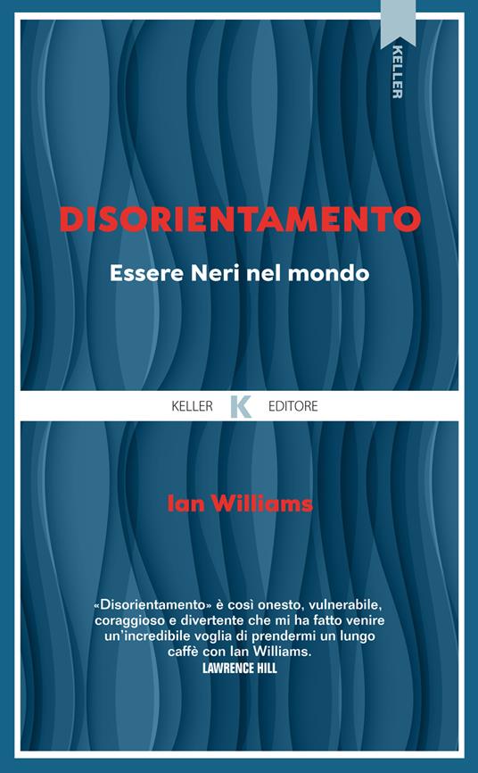 Disorientamento. Essere neri nel mondo - Ian Williams,Elvira Grassi,Leonardo G. Luccone - ebook