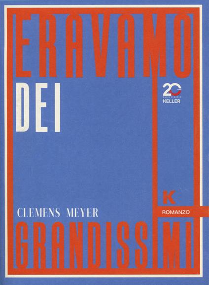 Eravamo dei grandissimi - Clemens Meyer - copertina