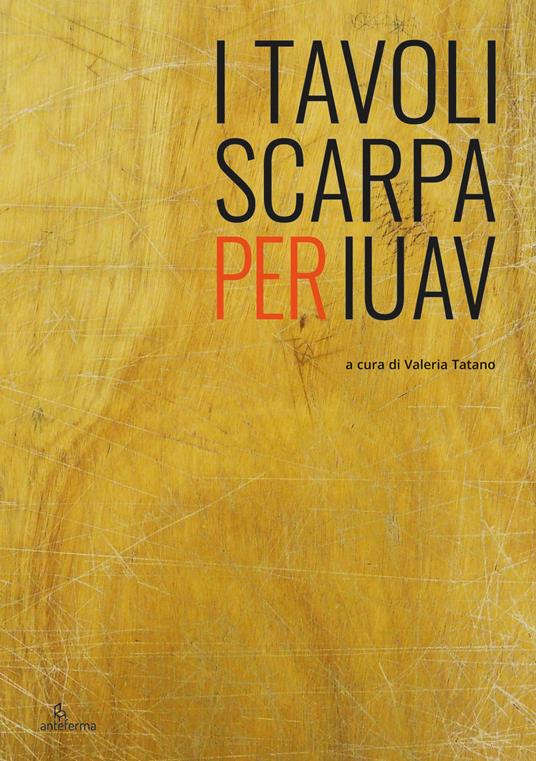 I tavoli Scarpa per Iuav - Valeria Tatano - copertina