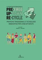 PreFree. UpDown. ReCycle. Pratiche tradizionali e tecnologie innovative per l'end of waste. Ediz. italiana, inglese e spagnola