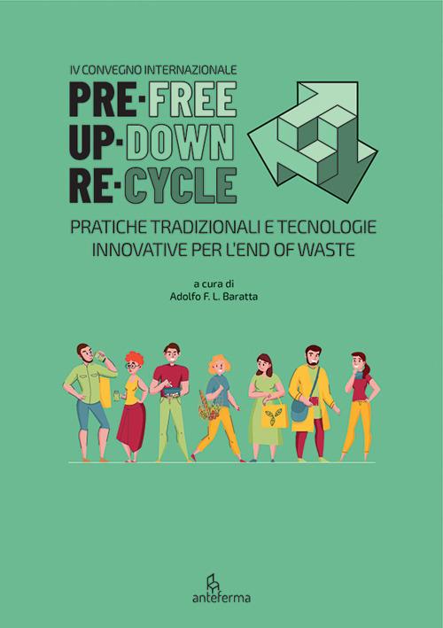 PreFree. UpDown. ReCycle. Pratiche tradizionali e tecnologie innovative per l'end of waste. Ediz. italiana, inglese e spagnola - copertina