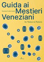 Guida ai mestieri veneziani. Ediz. italiana e inglese