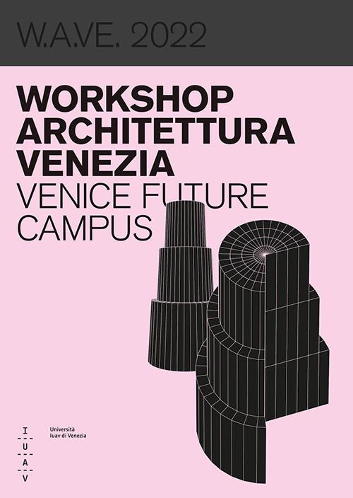 W.A.VE. 2022 Workshop architettura Venezia. Venice future campus. Ediz. bilingue - copertina