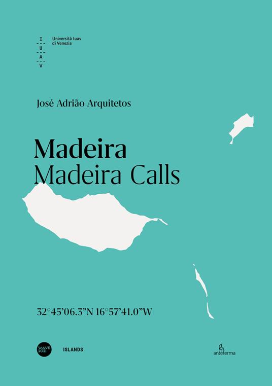 Madeira. Madeira Calls. Ediz. italiana e inglese - José Adrião Arquitetos - copertina